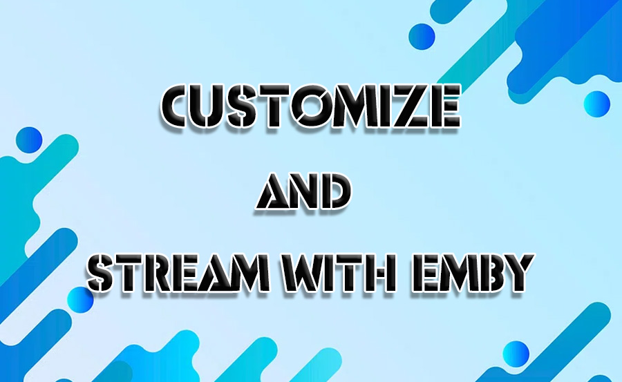 Emby for IPTV: Customize and Stream