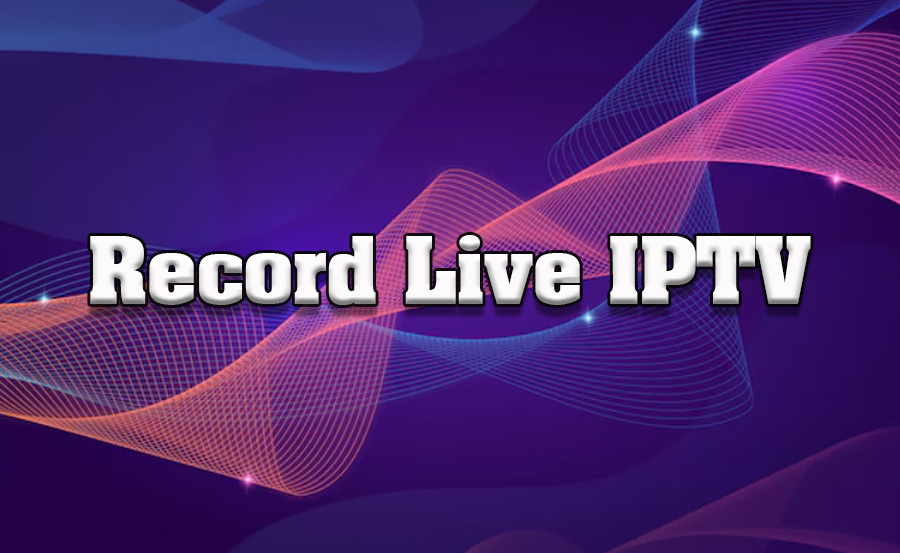 How to Record Live TV on IPTV Platforms